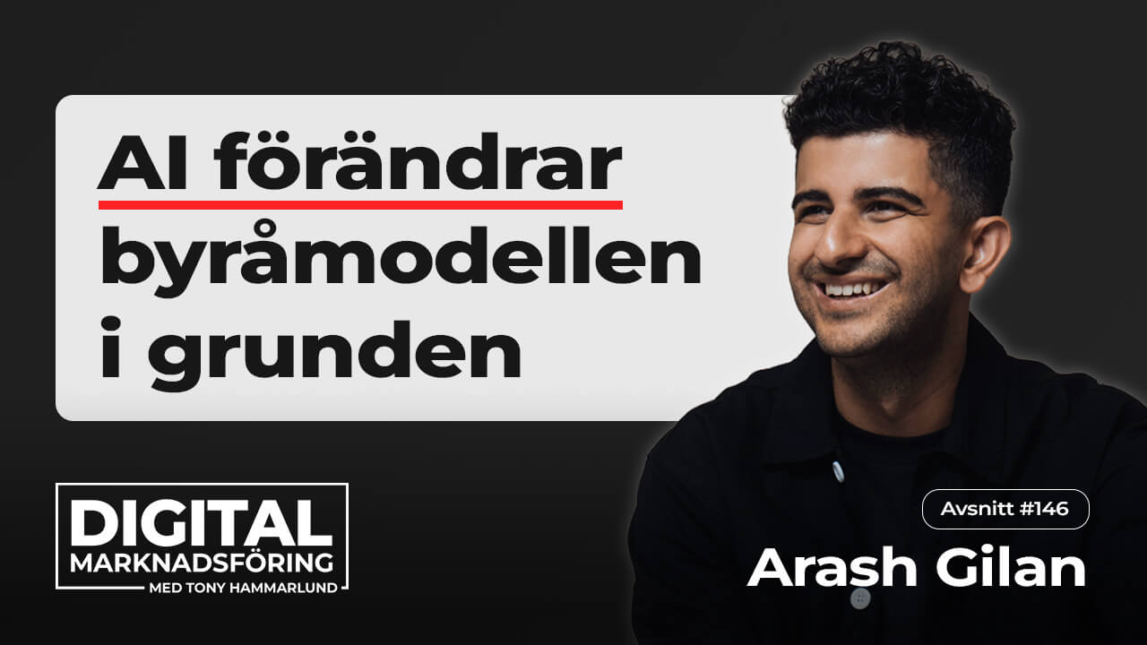 Den mänskliga AI-byrån och hur AI förändrar byråmodellen – Arash Gilan #146