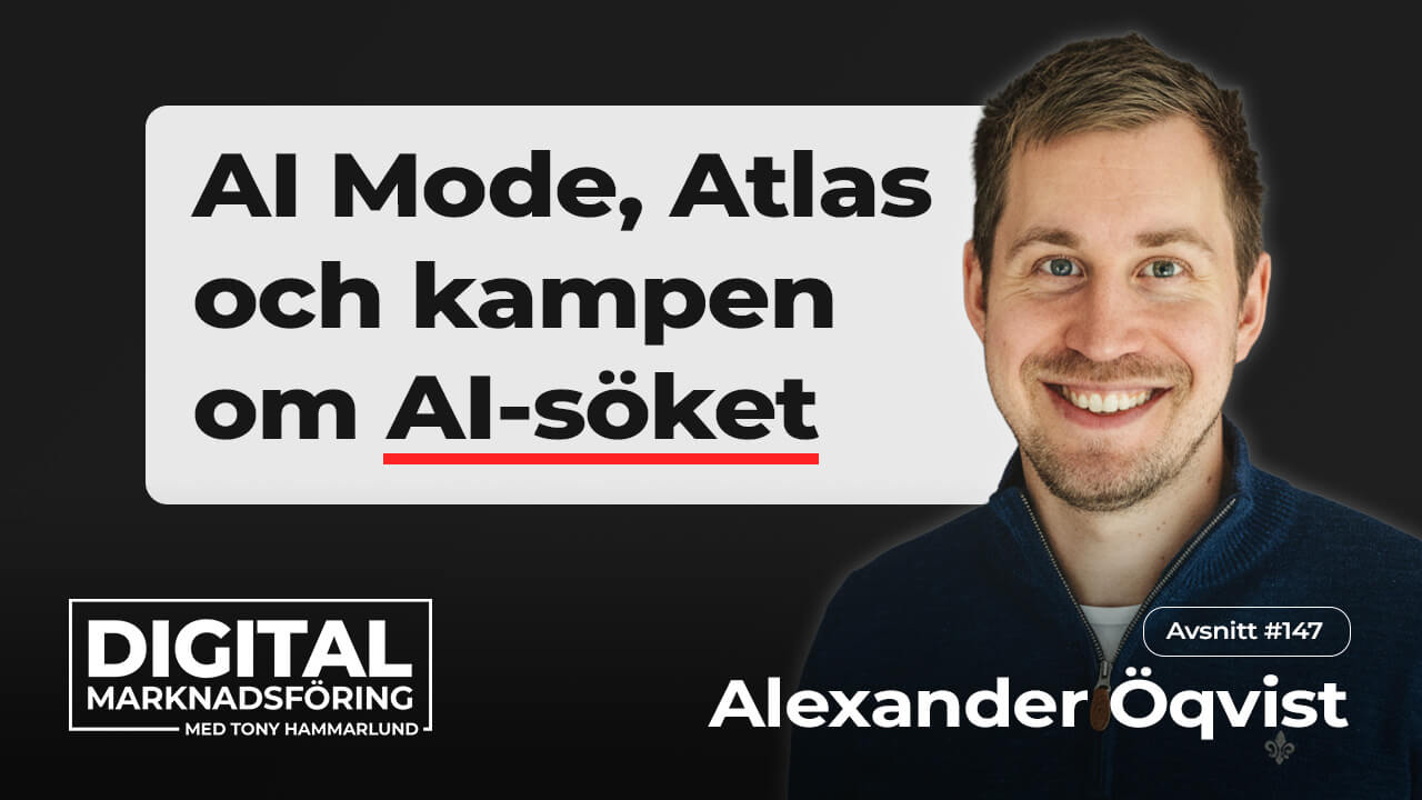 AI Mode i Sverige, ChatGPT Atlas och kampen om AI-sök – Alexander Öqvist #147