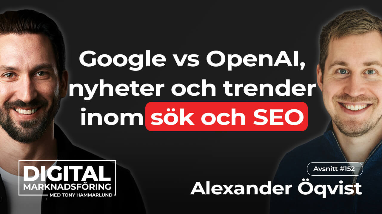 Google vs OpenAI, optimering för AI-sök och nya sätt att mäta – Alexander Öqvist #152